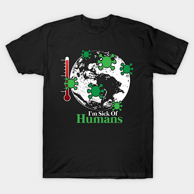 Human beings are the worst virus | Earth is sick T-Shirt by Denotation